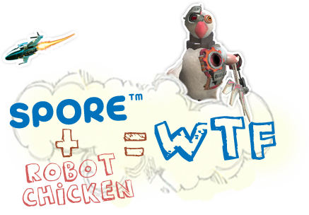 Spore - Spore + Robot Chicken? WTF?!